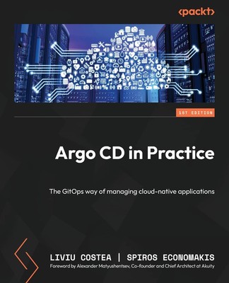 Argo CD in Practice: The GitOps way of managing cloud-native applications by Co,
