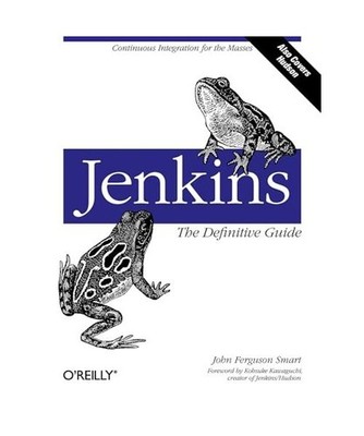 Jenkins: The Definitive Guide: Continuous Integration for the Masses: Continuous