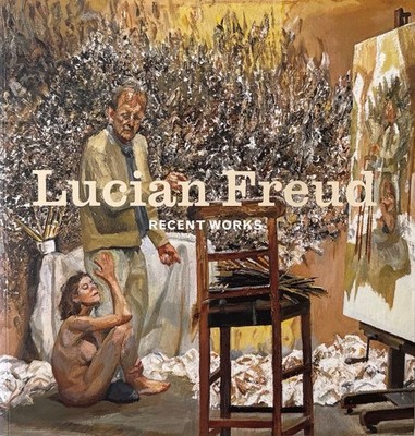 Lucian Freud: Recent Works. Freud, Lucian: