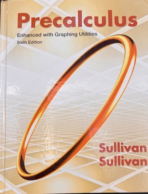 Precalculus Enhanced With Graphing Utilities Sixth Edition