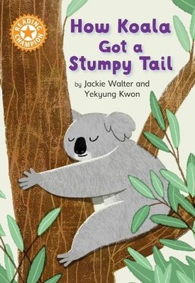 Reading Champion: How Koala Got a Stumpy Tail - 9781445183916