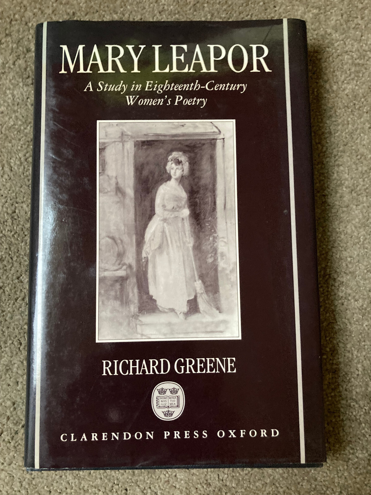 Mary Leapor: A Study in Eighteenth Century Women's Poetry by Richard Greene