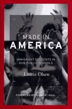 Made in America: Immigrant Students i..., Olsen, Laurie
