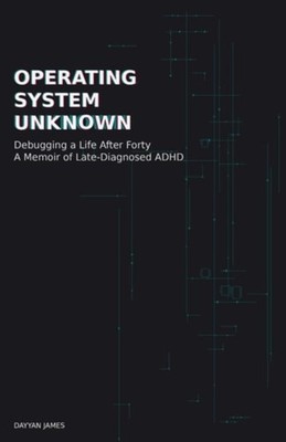 Operating System Unknown: Debugging a Life After Forty  - paperback NEW Mr Dayya