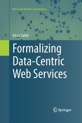 Saleh - Formalizing Data-Centric Web Services - New paperback or softb - X555z
