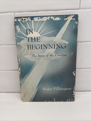 In the Beginning The Story of Creation Roger Pilkington 1957 Science & Creation