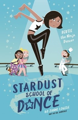 Zanni Louise Stardust School of Dance: Bertie the Ninja Dancer (Taschenbuch)