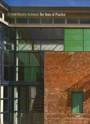 Richard Murphy Architects: Ten Years of Practice,Richard Weston