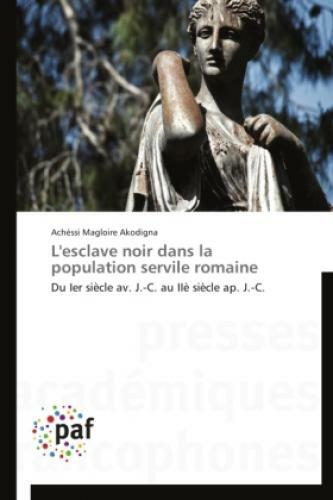 Thumbnail - L'esclave Noir Dans La Population Servile Romaine Du Ier Siècle Av.