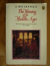 The Waning of the Middle Ages (Peregrine Books)-Johan H. Huizing