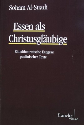 Essen als Christusgläubige : ritualtheoretische Exegese paulinischer Texte. Text