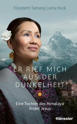 Er rief mich aus der Dunkelheit Elizabeth Tamang Lama Huck