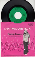 BEVERLY BREMERS - I JUST NEED SOME MUSIC - MINT BRUT 45 WPS - UNPLAYED NEW