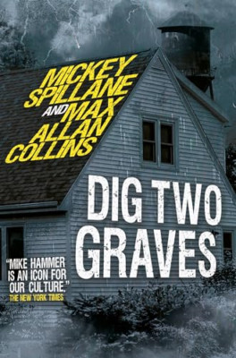 Mike Hammer - Dig Two Graves: Dig Two Graves (Mike Hamm - Hardback NEW Spillane,