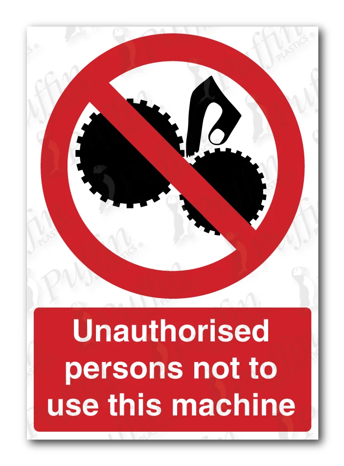 PUFFIN PLASTICS Unauthorised Persons Not To Use This Machine Sign