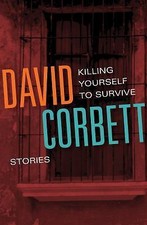 Killing Yourself to Survive: Stories by 