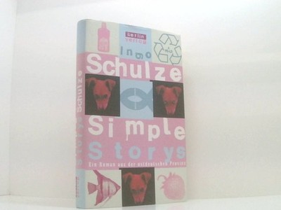 Simple Stories: Ein Roman aus der ostdeutschen Provinz ein Roman aus der ostdeut