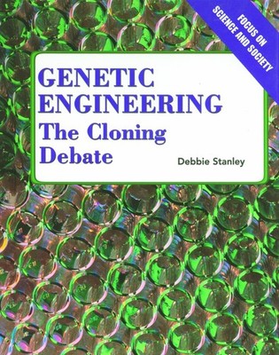 Genetic Engineering: The Cloning Debate (Focus on Science and Society)