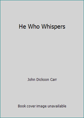 He Who Whispers by John Dickson Carr
