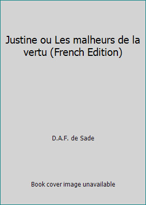 Justine ou Les malheurs de la vertu (French Edition) by D.A.F. de Sade