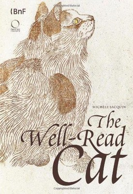 The Well-Read Cat: From the Bibliotheque Nationale De France - Michele Sacquin