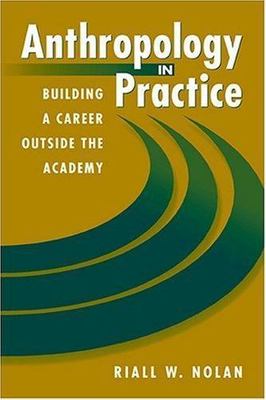 Anthropology in Practice: Building a Career Out- 9781555879853, paperback, Nolan