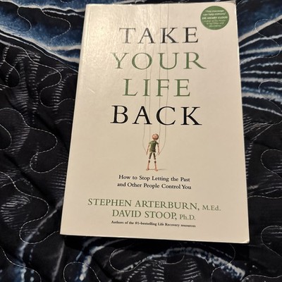 Take Your Life Back: How to Stop Letti- paperback, Stephen Arterburn, New