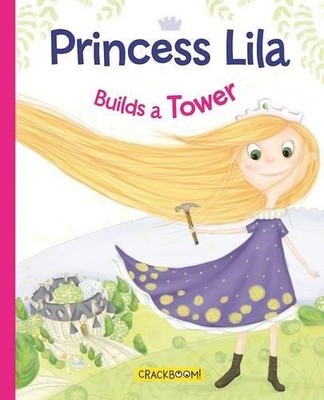 PRINCESS LILA BUILDS A TOWER By Anne Paradis & Karina Dupuis - Hardcover *VG+*