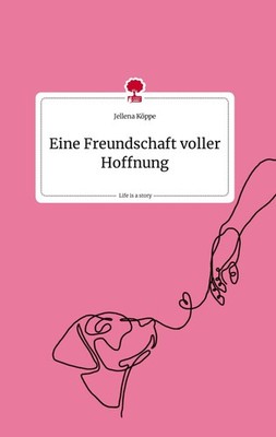 Eine Freundschaft voller Hoffnung. Life is a Story - story.one Jellena Köppe
