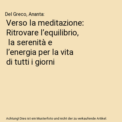 Verso la meditazione: Ritrovare l equilibrio,  la serenità e l energia per 