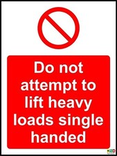 Do Not Attempt To Lift Heavy Loads Single Handed Safety Sign 
