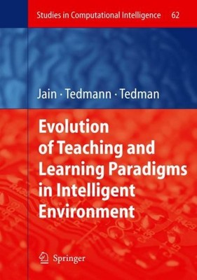 Evolution of Teaching and Learning Paradigms in Intelligent Environment Debra K.