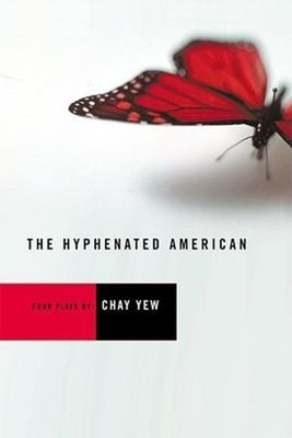 The Hyphenated American : Four Plays: Red, Scissors, a Beautiful