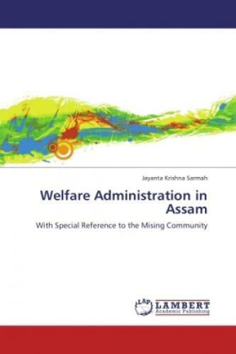 Welfare Administration in Assam With Special Reference to the Mising Commun 1744 - Sarmah, Jayanta Krishna