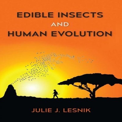 Edible Insects and Human Evolution Julie J. Lesnik Paperback Long