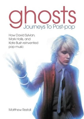 Ghosts: Journeys To Post-pop: How D..., Matthew Restall