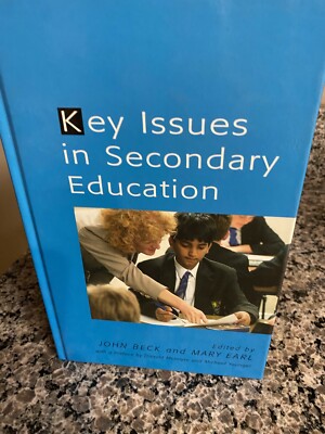 Key Issues in Secondary Education by John Beck and Mary Earl