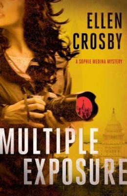 Multiple Exposure: A Sophie Medina Mystery by Ellen Crosby
