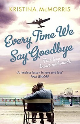 Every Time We Say Goodbye by McMorris, Kristina 1847562426 FREE Shipping