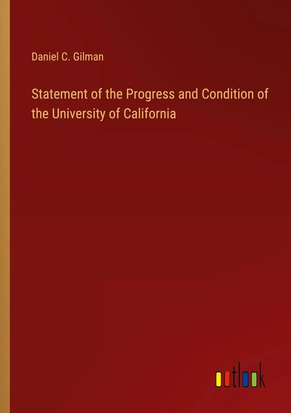Statement Of The Progress And Condition Of The University Of California Gilman-image