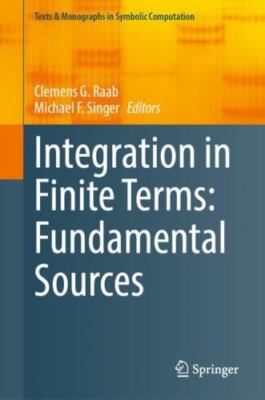 Integration in Finite Terms : Fundamental Sources, Hardcover by Raab, Clemens...