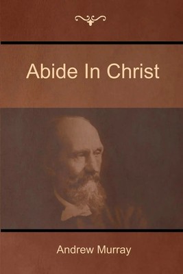 Abide In Christ Andrew Murray Taschenbuch Englisch 2016 Bibliotech Press