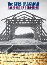 The Gurs Haggadah: Passover in Perdition by Gutterman, Bella