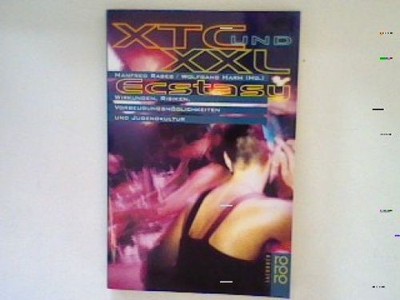 XTC und XXL Ecstasy : Wirkungen, Risiken, Vorbeugungsmöglichkeiten und Jugendkul