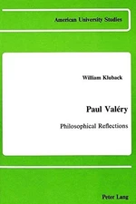 Paul Valéry: Philosophical Reflections (American University Studies), , Kluback,