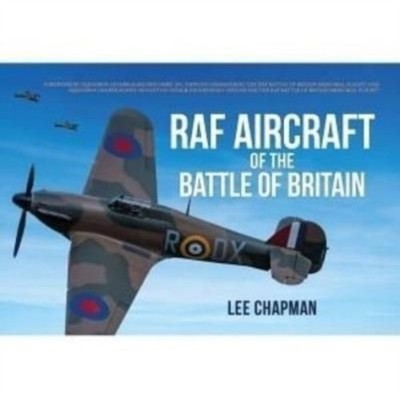 RAF AIRCRAFT OF THE BATTLE OF BRITAIN by Lee Chapman Paperback Self Help