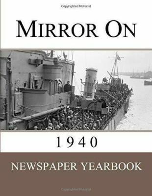 Mirror On 1940: Newspaper Yearbook containing 120 front pages from 1940 ...Paper