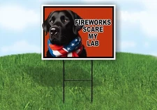 FIREWORKS SCARE MY LABRADOR BLACK Single Sided 18x24 in Yard Road Sign w/Stand