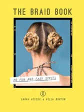 The Braid Book: 20 Fun and Easy Styles by 