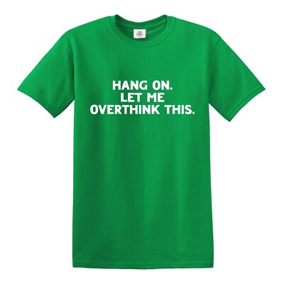 HANG ON LET ME OVERTHINK THIS | LUSTIGES OVERTHINKING DESIGN T-SHIRT Oberteil Tee